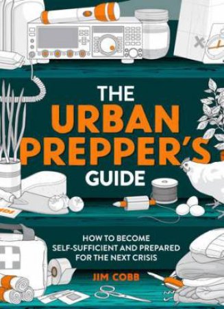 The Urban Prepper's Guide by Jim Cobb