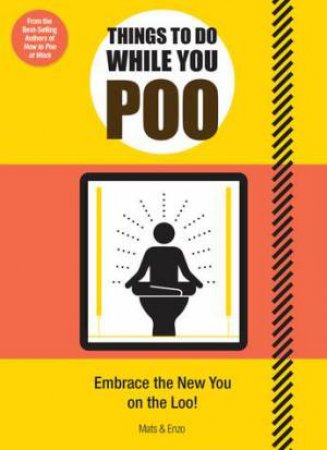 Things to Do While You Poo by Mats and Enzo