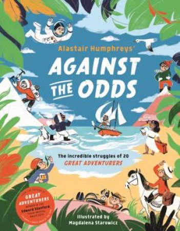 Against the Odds by Alastair Humphreys & Magda Starowicz