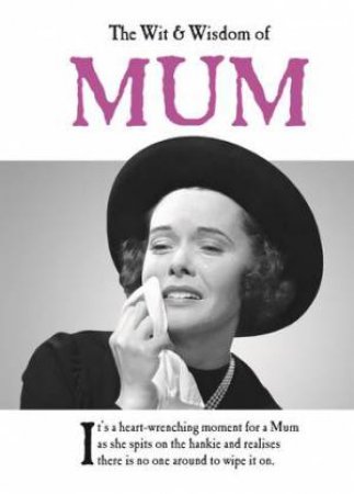 The Wit And Wisdom Of Mum by Emotional Rescue