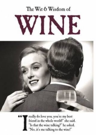 The Wit and Wisdom Of Wine by Various