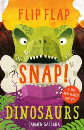 Flip Flap Snap: Dinosaurs by Carmen Saldana
