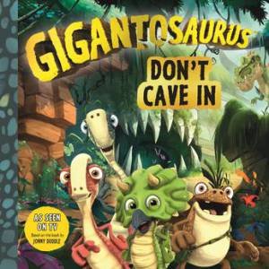 Gigantosaurus: Don't Cave In by Jonny Duddle
