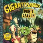Gigantosaurus Dont Cave In