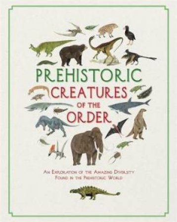 Prehistoric Creatures Of The Order by Kelsey Oseid
