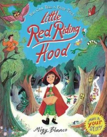 You Can Tell a Fairy Tale: Little Red Riding Hood by Migy Blanco