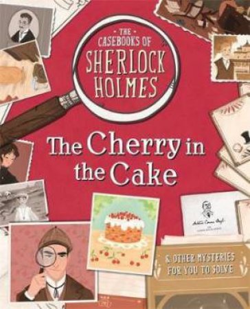 The Casebooks Of Sherlock Holmes: The Cherry In The Cake And Other Mysteries by Sally Morgan & Federica Frenna