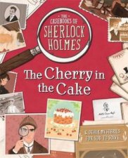 The Casebooks Of Sherlock Holmes The Cherry In The Cake And Other Mysteries