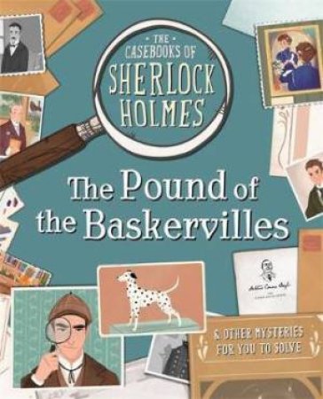 The Casebooks Of Sherlock Holmes: The Pound Of The Baskervilles And Other Mysteries by Sally Morgan & Federica Frenna