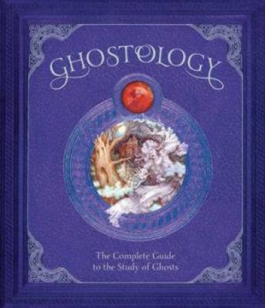 Ghostology by Dugald Steer & Doug Sirois & Garry Walton & Anne Yvonne Gilbert