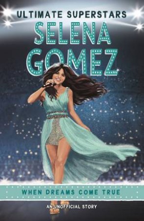 Ultimate Superstars: Selena Gomez by Melanie Hamm & Keith Robinson