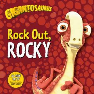 Gigantosaurus: Rock Out, ROCKY by Jonny Duddle