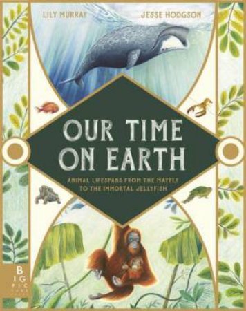 Our Time On Earth by Lily Murray & Jesse Hodgson