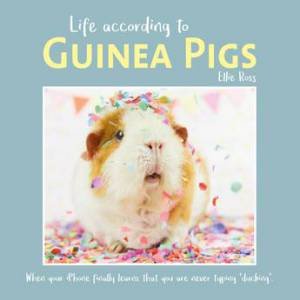 Life According To Guinea Pigs by Sophie Blackman