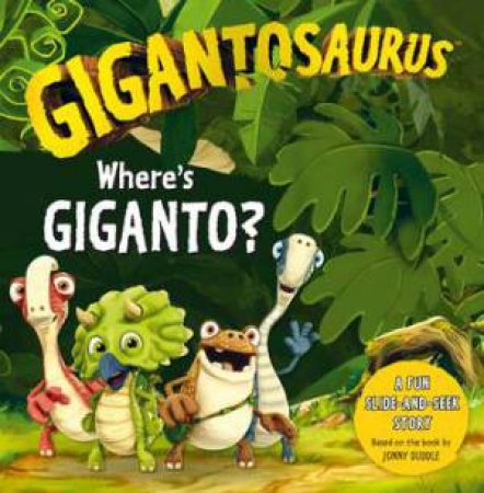 Gigantosaurus: Where's Giganto? by Jonny Duddle