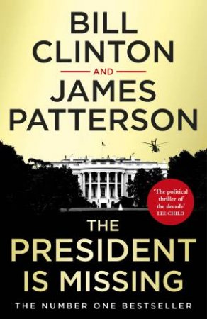 The President Is Missing by President Bill Clinton & James Patterson