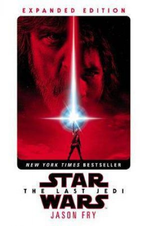 Star Wars: The Last Jedi: Expanded Edition by Jason Fry