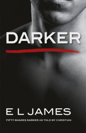 Darker: Fifty Shades Darker As Told By Christian by E.L. James