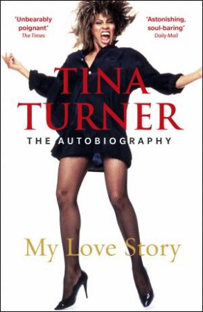 Tina Turner: My Love Story by Tina Turner