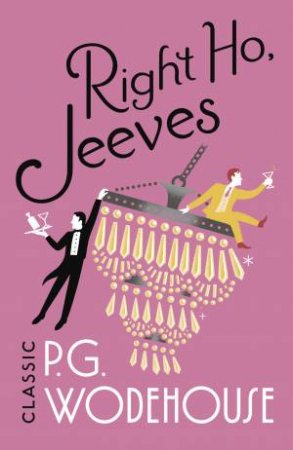 Jeeves & Wooster: Right Ho, Jeeves by P.G. Wodehouse