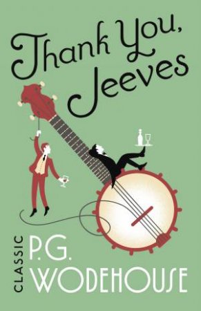 Jeeves & Wooster: Thank You, Jeeves by P.G. Wodehouse