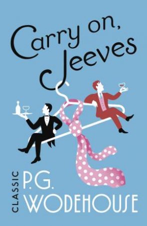 Jeeves & Wooster: Carry On, Jeeves by P.G. Wodehouse