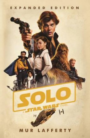 Solo: A Star Wars Story by Mur Lafferty