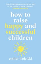 How To Raise Happy And Successful Children