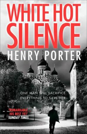 White Hot Silence by Henry Porter