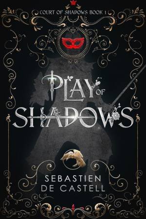 Play Of Shadows by Sebastien de Castell