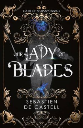 Our Lady of Blades by Sebastien de Castell