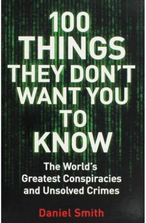 100 Things They Dont Want You To Know by Daniel Smith