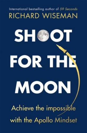 Shoot for the Moon by Richard Wiseman