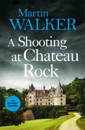 A Shooting At Chateau Rock by Martin Walker