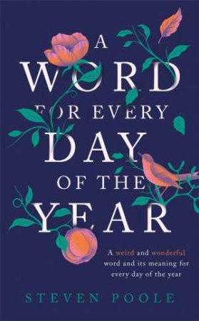 A Word For Every Day Of The Year by Steven Poole