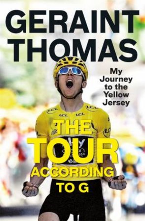 The Tour According To G by Geraint Thomas