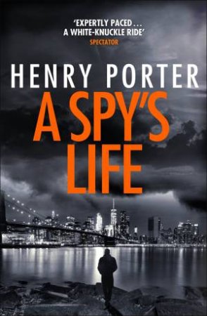 A Spy's Life by Henry Porter