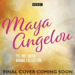 Maya Angelou The Autobiographies Six BBC Radio 4 dramatisations
