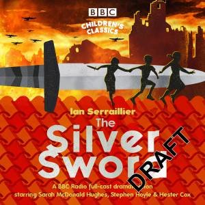 The Silver Sword: A BBC Radio full-cast dramatisation by Ian Serraillier