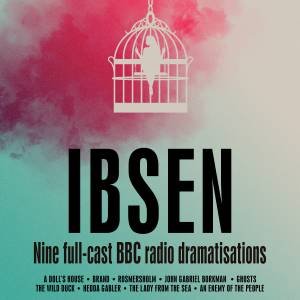 Henrik Ibsen: Nine full-cast BBC radio dramatisations by Henrik Ibsen