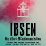 Henrik Ibsen Nine fullcast BBC radio dramatisations