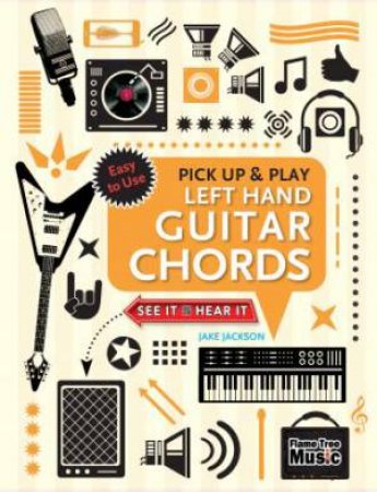 Left Hand Guitar Chords: Quick Start, Easy Diagrams by Jake Jackson