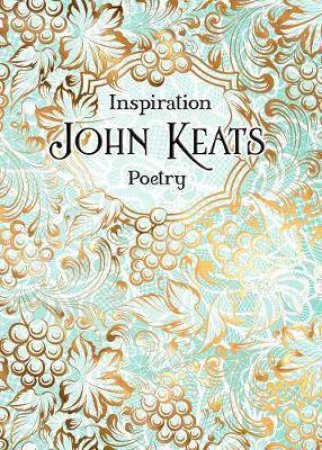 Verse To Inspire: John Keats Poetry