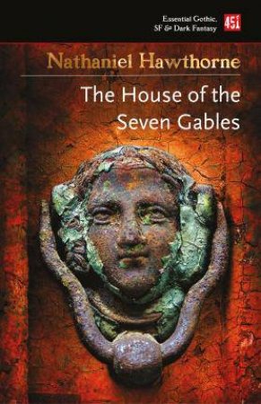 The House Of The Seven Gables by Nathaniel Hawthorne