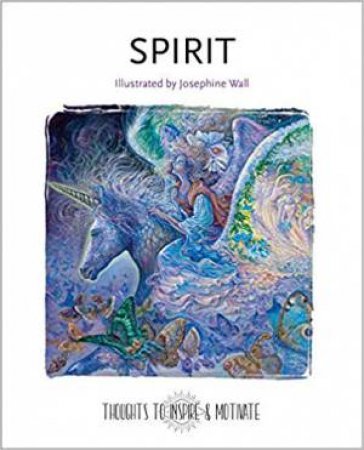 Spirit: Thoughts To Inspire & Motivate by Josephine Wall