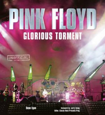Pink Floyd: Glorious Torment by Sean Egan