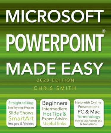 Microsoft Powerpoint (2020 Edition) Made Easy by Chris Smith