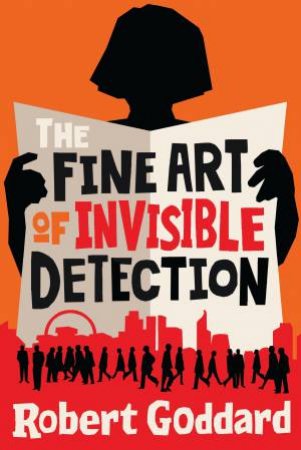 The Fine Art Of Invisible Detection by Robert Goddard