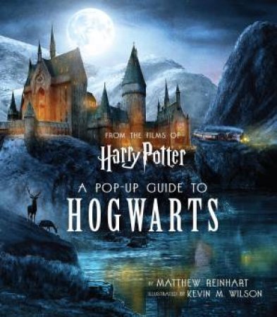 Harry Potter: A Pop-Up Guide To Hogwarts by Matthew Reinhart