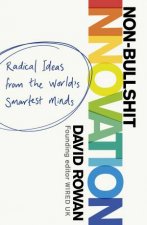 NonBullshit Innovation Radical Ideas from the Worlds Smartest Minds